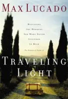 Leichtes Reisen: Die Lasten loslassen, für die man nie bestimmt war - Traveling Light: Releasing the Burdens You Were Never Intended to Bear