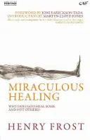 Wunderbare Heilung: Warum heilt Gott einige und andere nicht? - Miraculous Healing: Why Does God Heal Some and Not Others?