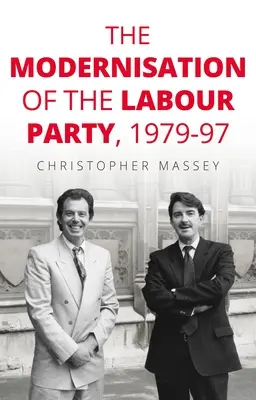 Die Modernisierung der Labour Party, 1979-97 - The Modernisation of the Labour Party, 1979-97