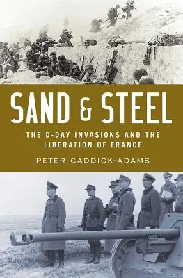 Sand und Stahl: Die D-Day-Invasion und die Befreiung Frankreichs - Sand and Steel: The D-Day Invasion and the Liberation of France