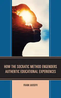 Wie die Sokratische Methode authentische Bildungserfahrungen ermöglicht - How the Socratic Method Engenders Authentic Educational Experiences