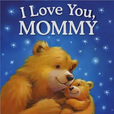 Ich hab dich lieb, Mami: Gepolstertes Märchenbuch - I Love You, Mommy: Padded Storybook