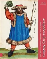 Antipodean Early Modern: Europäische Kunst in australischen Sammlungen, ca. 1200-1600 - Antipodean Early Modern: European Art in Australian Collections, C. 1200-1600