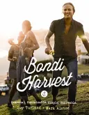 Bondi Harvest: Saisonale, nachhaltige, einfache, teilbare Lebensmittel N - Bondi Harvest: Seasonal, Sustainable, Simple, Shareable Food N