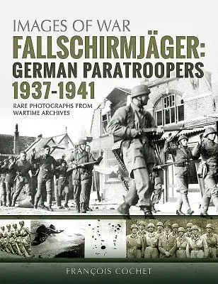 Fallschirmjäger. Band 1: Deutsche Fallschirmjäger, 1937-1941 - Fallschirmjger. Volume 1: German Paratroopers, 1937-1941