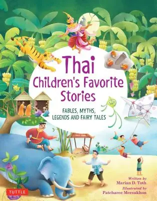 Thailändische Lieblingsgeschichten für Kinder: Fabeln, Mythen, Legenden und Märchen - Thai Children's Favorite Stories: Fables, Myths, Legends and Fairy Tales