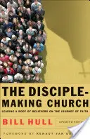 Die Jünger machende Gemeinde: Eine Gemeinde von Gläubigen auf der Reise des Glaubens leiten - The Disciple-Making Church: Leading a Body of Believers on the Journey of Faith