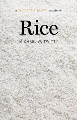 Reis: Ein Savor the South Kochbuch - Rice: A Savor the South Cookbook