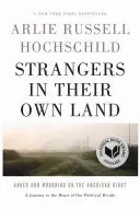 Fremde in ihrem eigenen Land: Wut und Trauer in der amerikanischen Rechten - Strangers in Their Own Land: Anger and Mourning on the American Right