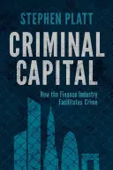 Kriminelles Kapital: Wie die Finanzindustrie das Verbrechen begünstigt - Criminal Capital: How the Finance Industry Facilitates Crime