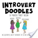 Introvertierte Kritzeleien: Ein illustrierter Blick auf das introvertierte Leben in einer extrovertierten Welt - Introvert Doodles: An Illustrated Look at Introvert Life in an Extrovert World