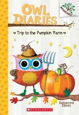 Ausflug zur Kürbisfarm: Ein Zweigbuch (Eulentagebücher #11), 11: Ein Zweigbuch - Trip to the Pumpkin Farm: A Branches Book (Owl Diaries #11), 11: A Branches Book