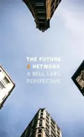 Das Future X Network: Eine Bell Labs-Perspektive - The Future X Network: A Bell Labs Perspective