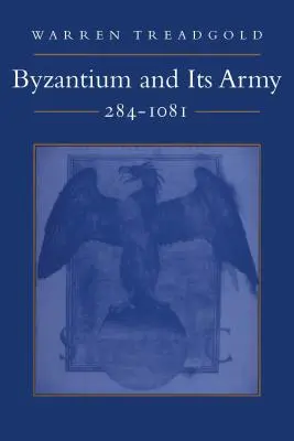 Byzanz und sein Heer, 284-1081 - Byzantium and Its Army, 284-1081