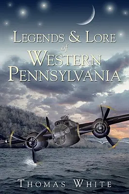 Legenden und Überlieferungen aus dem westlichen Pennsylvania - Legends & Lore of Western Pennsylvania