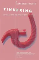 Tinkering: Australier erfinden die DIY-Kultur neu - Tinkering: Australians Reinvent DIY Culture