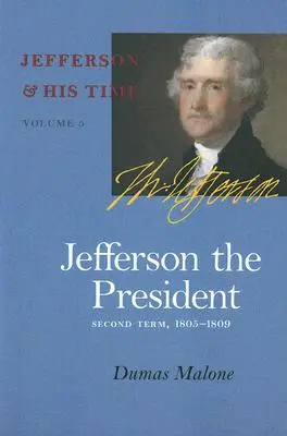 Jefferson, der Präsident, 5: Zweite Amtszeit, 1805-1809 - Jefferson the President, 5: Second Term, 1805-1809