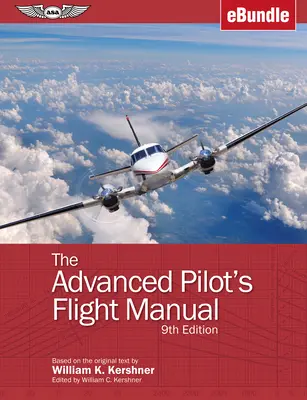 The Advanced Pilot's Flight Manual: (E-Bundle) - The Advanced Pilot's Flight Manual: (Ebundle)