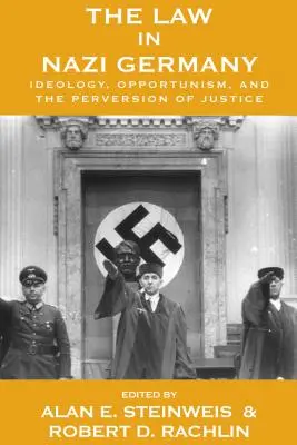 Das Recht in Nazi-Deutschland: Ideologie, Opportunismus und die Perversion des Rechts - The Law in Nazi Germany: Ideology, Opportunism, and the Perversion of Justice