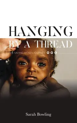 Am seidenen Faden hängend: Die Reise des rettenden Moses - Hanging by a Thread: The Saving Moses Journey