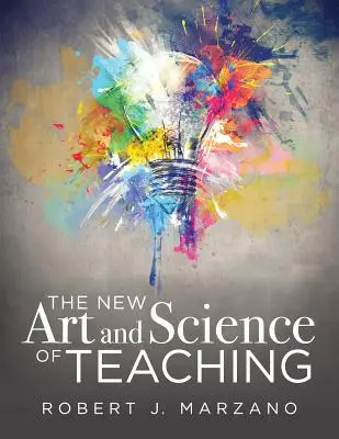 Die neue Kunst und Wissenschaft des Lehrens: Mehr als fünfzig neue Unterrichtsstrategien für akademischen Erfolg - The New Art and Science of Teaching: More Than Fifty New Instructional Strategies for Academic Success