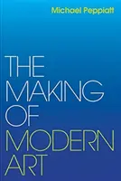 Die Entstehung der modernen Kunst: Selected Writings - The Making of Modern Art: Selected Writings