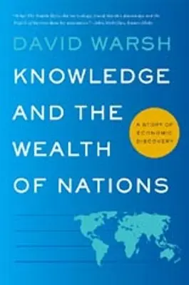 Wissen und der Reichtum der Nationen: Eine Geschichte der wirtschaftlichen Entdeckung - Knowledge and the Wealth of Nations: A Story of Economic Discovery