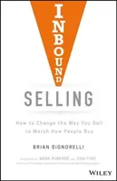 Inbound-Verkauf: Wie Sie die Art und Weise, wie Sie verkaufen, an die Art und Weise, wie Menschen kaufen, anpassen - Inbound Selling: How to Change the Way You Sell to Match How People Buy