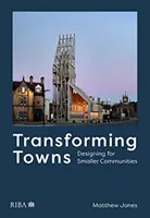 Städte verwandeln: Planen für kleinere Gemeinschaften - Transforming Towns: Designing for Smaller Communities