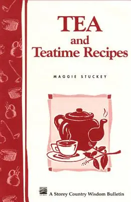 Tee und Teatime-Rezepte: Storey's Country Wisdom Bulletin A-174 - Tea and Teatime Recipes: Storey's Country Wisdom Bulletin A-174