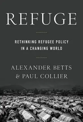 Zuflucht: Überdenken der Flüchtlingspolitik in einer sich wandelnden Welt - Refuge: Rethinking Refugee Policy in a Changing World