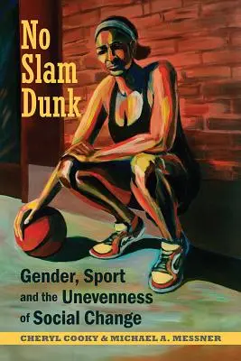 Kein Slam Dunk - Geschlecht, Sport und die Unebenheiten des sozialen Wandels - No Slam Dunk - Gender, Sport and the Unevenness of Social Change