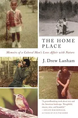 Der Heimatort: Memoiren einer Liebesbeziehung eines Farbigen zur Natur - The Home Place: Memoirs of a Colored Man's Love Affair with Nature