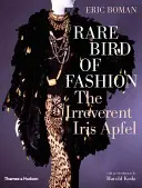 Seltener Vogel der Mode: Die ehrfurchtslose Iris Apfel - Rare Bird of Fashion: The Irreverent Iris Apfel