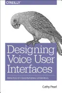 Gestaltung sprachgesteuerter Benutzerschnittstellen: Prinzipien von Konversationserlebnissen - Designing Voice User Interfaces: Principles of Conversational Experiences