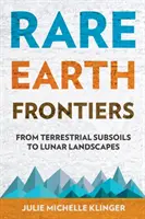 Grenzen der Seltenen Erden: Von terrestrischen Untergründen zu Mondlandschaften - Rare Earth Frontiers: From Terrestrial Subsoils to Lunar Landscapes