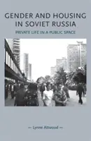 Geschlecht und Wohnen in Sowjetrussland: Privatleben in einem öffentlichen Raum - Gender and Housing in Soviet Russia: Private Life in a Public Space