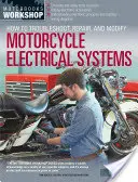 Fehlersuche, Reparatur und Modifizierung elektrischer Systeme von Motorrädern - How to Troubleshoot, Repair, and Modify Motorcycle Electrical Systems