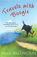 Travels With Boogie - 500 Mile Walkies und Boogie Up the River in einem Band - Travels With Boogie - 500 Mile Walkies and Boogie Up the River in One Volume
