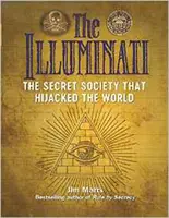 Die Illuminaten: Der Geheimbund, der die Welt in seine Gewalt gebracht hat - The Illuminati: The Secret Society That Hijacked the World