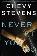 Never Let You Go - Ein spannender Psychothriller, den man nicht aus der Hand legen kann - Never Let You Go - A heart-stopping psychological thriller you won't be able to put down