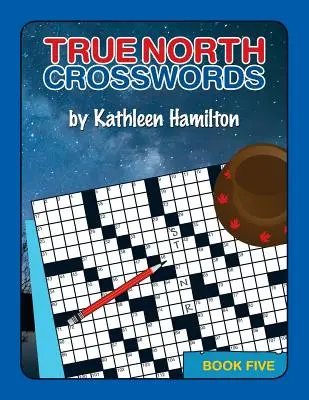 True North Kreuzworträtsel, Buch 5 - True North Crosswords, Book 5