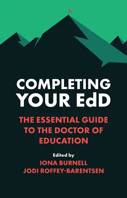 Ihr Edd abschließen: Der unverzichtbare Leitfaden für den Doktor der Pädagogik - Completing Your Edd: The Essential Guide to the Doctor of Education