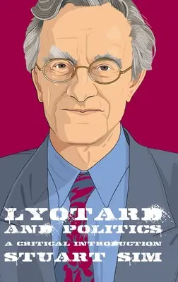 Lyotard und die Politik: Eine kritische Einführung - Lyotard and Politics: A Critical Introduction