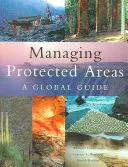 Verwaltung von Schutzgebieten: Ein globaler Leitfaden - Managing Protected Areas: A Global Guide