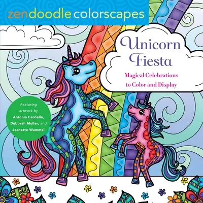 Zendoodle-Farblandschaften: Einhorn Fiesta: Magische Feste Farbe und Display - Zendoodle Colorscapes: Unicorn Fiesta: Magical Celebrations Color and Display