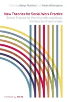 Neue Theorien für die Praxis der Sozialarbeit: Ethische Praxis für die Arbeit mit Einzelpersonen, Familien und Gemeinschaften - New Theories for Social Work Practice: Ethical Practice for Working with Individuals, Families and Communities