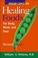 Edgar Cayce über heilende Nahrungsmittel - Edgar Cayce on Healing Foods