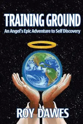 Training Ground - Das epische Abenteuer eines Engels zur Selbstfindung - Training Ground-An Angel's Epic Adventure to Self Discovery