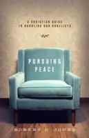 Dem Frieden nachjagen: Ein christlicher Leitfaden zum Umgang mit unseren Konflikten - Pursuing Peace: A Christian Guide to Handling Our Conflicts